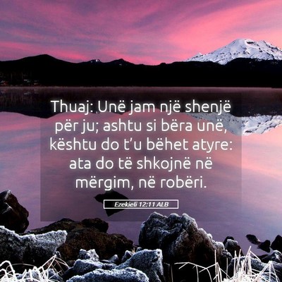 Picture 05 - Ezekieli 12:11 ALB - Thuaj: Unë jam një shenjë për ju; ashtu si - Bible Verse Picture