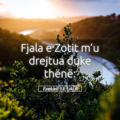 Picture 05 - Ezekieli 13:1 ALB - Fjala e Zotit m’u drejtua duke - Bible Verse Picture