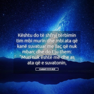 Picture 05 - Ezekieli 13:15 ALB - Kështu do të shfryj tërbimin tim mbi murin dhe - Bible Verse Picture
