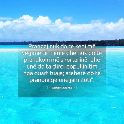 Picture 05 - Ezekieli 13:23 ALB - Prandaj nuk do të keni më vegime të rreme dhe - Bible Verse Picture