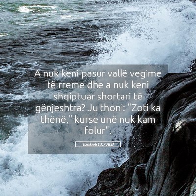 Picture 05 - Ezekieli 13:7 ALB - A nuk keni pasur vallë vegime të rreme dhe a - Bible Verse Picture