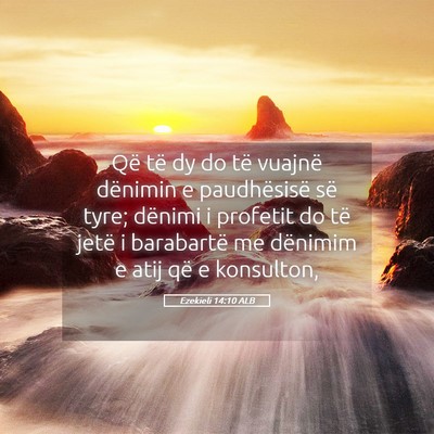 Picture 05 - Ezekieli 14:10 ALB - Që të dy do të vuajnë dënimin e paudhësisë - Bible Verse Picture