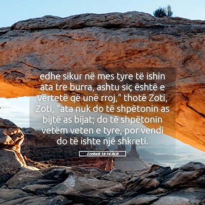 Picture 05 - Ezekieli 14:16 ALB - edhe sikur në mes tyre të ishin ata tre burra, - Bible Verse Picture