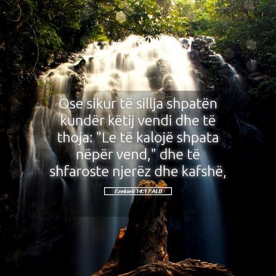 Picture 05 - Ezekieli 14:17 ALB - Ose sikur të sillja shpatën kundër këtij - Bible Verse Picture
