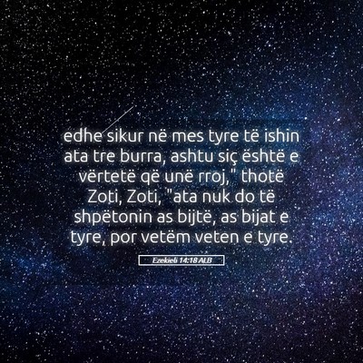 Picture 05 - Ezekieli 14:18 ALB - edhe sikur në mes tyre të ishin ata tre burra, - Bible Verse Picture