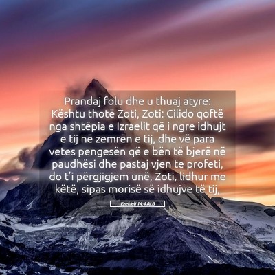 Picture 05 - Ezekieli 14:4 ALB - Prandaj folu dhe u thuaj atyre: Kështu thotë - Bible Verse Picture