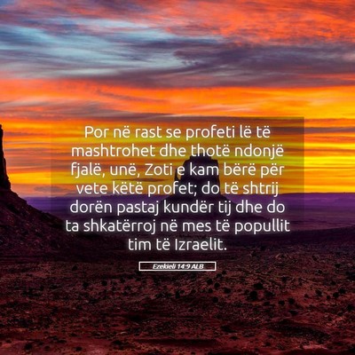 Picture 05 - Ezekieli 14:9 ALB - Por në rast se profeti lë të mashtrohet dhe - Bible Verse Picture