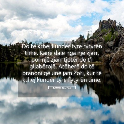 Picture 05 - Ezekieli 15:7 ALB - Do të kthej kundër tyre fytyrën time. Kanë - Bible Verse Picture
