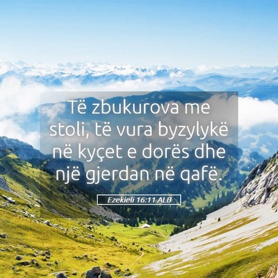 Picture 05 - Ezekieli 16:11 ALB - Të zbukurova me stoli, të vura byzylykë në - Bible Verse Picture