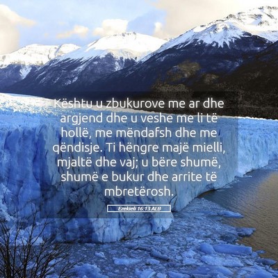 Picture 05 - Ezekieli 16:13 ALB - Kështu u zbukurove me ar dhe argjend dhe u veshe - Bible Verse Picture