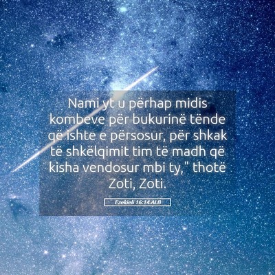 Picture 05 - Ezekieli 16:14 ALB - Nami yt u përhap midis kombeve për bukurinë - Bible Verse Picture
