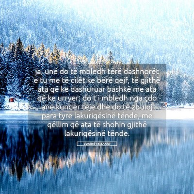 Picture 05 - Ezekieli 16:37 ALB - ja, unë do të mbledh tërë dashnorët e tu me - Bible Verse Picture