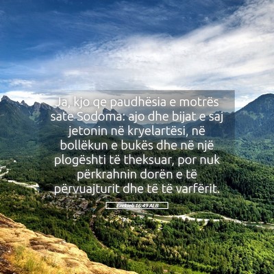 Picture 05 - Ezekieli 16:49 ALB - Ja, kjo qe paudhësia e motrës sate Sodoma: ajo - Bible Verse Picture