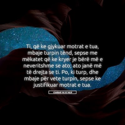 Picture 05 - Ezekieli 16:52 ALB - Ti, që ke gjykuar motrat e tua, mbaje turpin - Bible Verse Picture