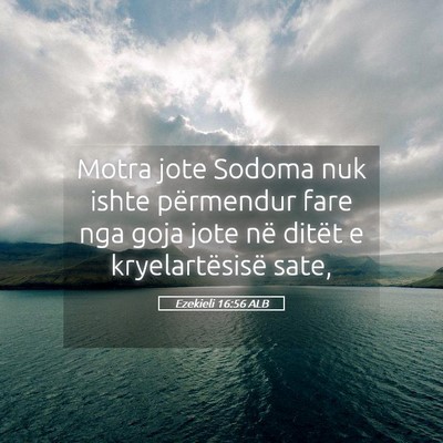 Picture 05 - Ezekieli 16:56 ALB - Motra jote Sodoma nuk ishte përmendur fare nga - Bible Verse Picture
