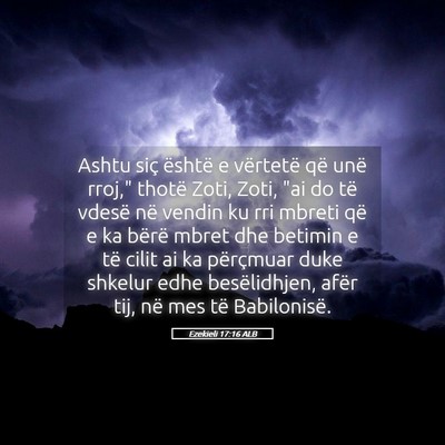 Picture 05 - Ezekieli 17:16 ALB - Ashtu siç është e vërtetë që unë rroj,