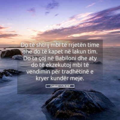 Picture 05 - Ezekieli 17:20 ALB - Do të shtrij mbi të rrjetën time dhe do të - Bible Verse Picture