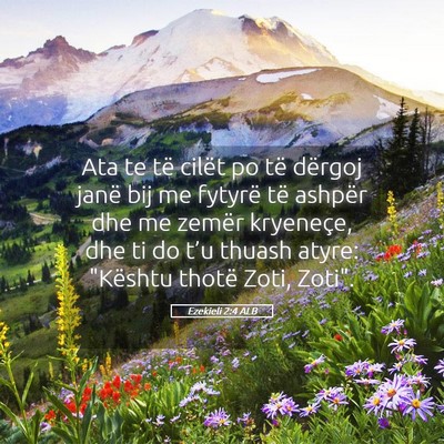 Picture 05 - Ezekieli 2:4 ALB - Ata te të cilët po të dërgoj janë bij me - Bible Verse Picture