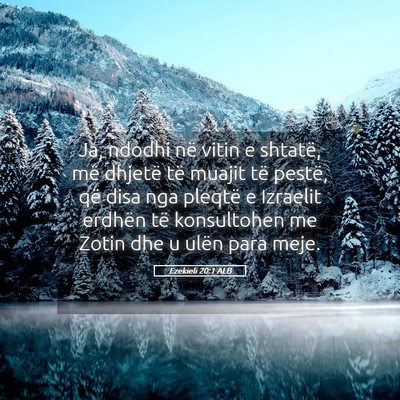 Picture 05 - Ezekieli 20:1 ALB - Ja, ndodhi në vitin e shtatë, më dhjetë të - Bible Verse Picture