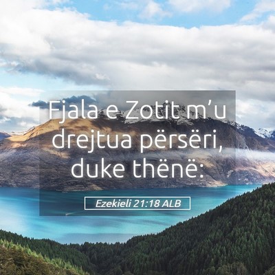 Picture 05 - Ezekieli 21:18 ALB - Fjala e Zotit m’u drejtua përsëri, duke - Bible Verse Picture