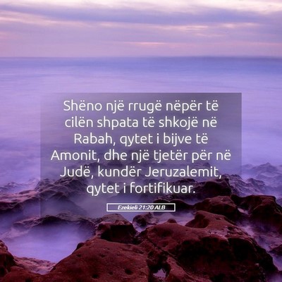 Picture 05 - Ezekieli 21:20 ALB - Shëno një rrugë nëpër të cilën shpata të - Bible Verse Picture