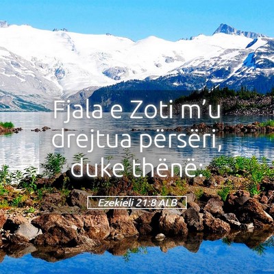Picture 05 - Ezekieli 21:8 ALB - Fjala e Zoti m’u drejtua përsëri, duke - Bible Verse Picture