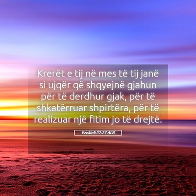 Picture 05 - Ezekieli 22:27 ALB - Krerët e tij në mes të tij janë si ujqër që - Bible Verse Picture