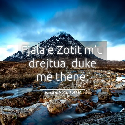 Picture 05 - Ezekieli 23:1 ALB - Fjala e Zotit m’u drejtua, duke më - Bible Verse Picture