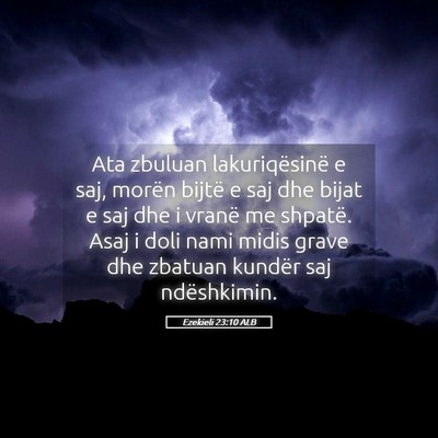Picture 05 - Ezekieli 23:10 ALB - Ata zbuluan lakuriqësinë e saj, morën bijtë e - Bible Verse Picture