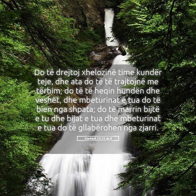 Picture 05 - Ezekieli 23:25 ALB - Do të drejtoj xhelozinë time kundër teje, dhe - Bible Verse Picture