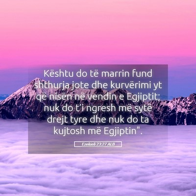 Picture 05 - Ezekieli 23:27 ALB - Kështu do të marrin fund shthurja jote dhe - Bible Verse Picture
