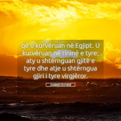 Picture 05 - Ezekieli 23:3 ALB - që u kurvëruan në Egjipt. U kurvëruan në - Bible Verse Picture