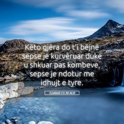Picture 05 - Ezekieli 23:30 ALB - Këto gjëra do t’i bëjnë sepse je kurvëruar - Bible Verse Picture