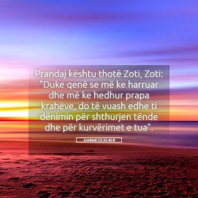 Picture 05 - Ezekieli 23:35 ALB - Prandaj kështu thotë Zoti, Zoti: 