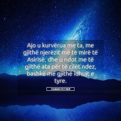Picture 05 - Ezekieli 23:7 ALB - Ajo u kurvërua me ta, me gjithë njerëzit më - Bible Verse Picture