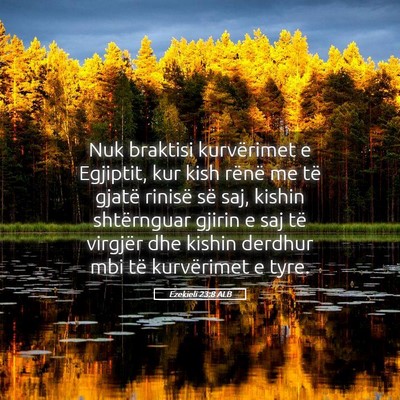 Picture 05 - Ezekieli 23:8 ALB - Nuk braktisi kurvërimet e Egjiptit, kur kish - Bible Verse Picture