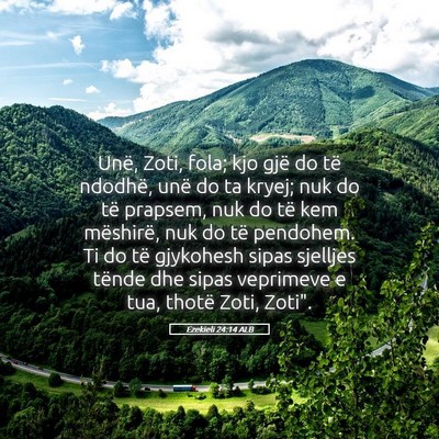 Picture 05 - Ezekieli 24:14 ALB - Unë, Zoti, fola; kjo gjë do të ndodhë, unë - Bible Verse Picture