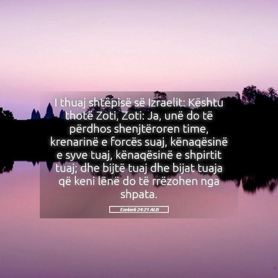 Picture 05 - Ezekieli 24:21 ALB - I thuaj shtëpisë së Izraelit: Kështu thotë - Bible Verse Picture