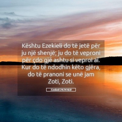 Picture 05 - Ezekieli 24:24 ALB - Kështu Ezekieli do të jetë për ju një - Bible Verse Picture