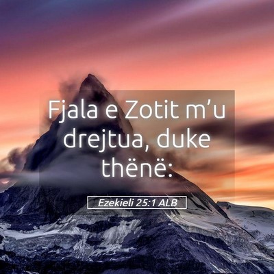 Picture 05 - Ezekieli 25:1 ALB - Fjala e Zotit m’u drejtua, duke - Bible Verse Picture