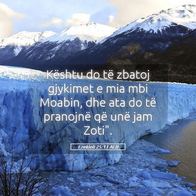 Picture 05 - Ezekieli 25:11 ALB - Kështu do të zbatoj gjykimet e mia mbi Moabin, - Bible Verse Picture