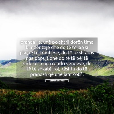 Picture 05 - Ezekieli 25:7 ALB - prandaj ja, unë po shtrij dorën time kundër - Bible Verse Picture