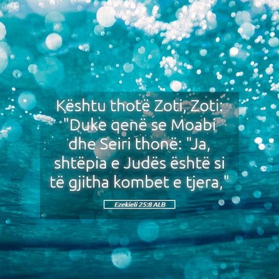 Picture 05 - Ezekieli 25:8 ALB - Kështu thotë Zoti, Zoti: 