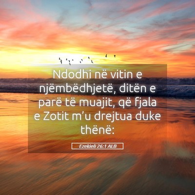Picture 05 - Ezekieli 26:1 ALB - Ndodhi në vitin e njëmbëdhjetë, ditën e - Bible Verse Picture