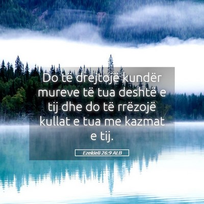 Picture 05 - Ezekieli 26:9 ALB - Do të drejtojë kundër mureve të tua deshtë e - Bible Verse Picture