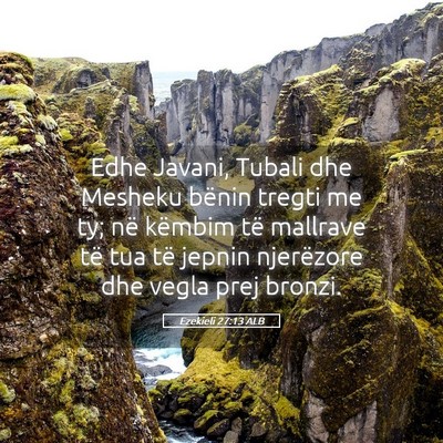 Picture 05 - Ezekieli 27:13 ALB - Edhe Javani, Tubali dhe Mesheku bënin tregti me - Bible Verse Picture
