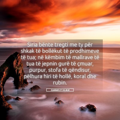 Picture 05 - Ezekieli 27:16 ALB - Siria bënte tregti me ty për shkak të - Bible Verse Picture