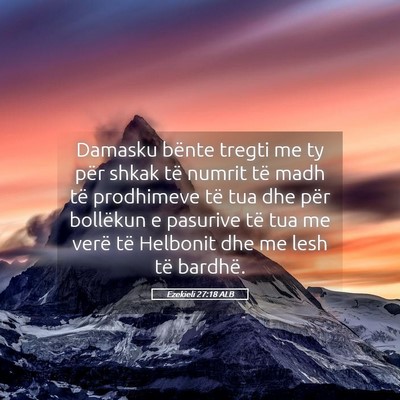 Picture 05 - Ezekieli 27:18 ALB - Damasku bënte tregti me ty për shkak të numrit - Bible Verse Picture