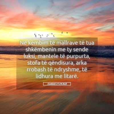 Picture 05 - Ezekieli 27:24 ALB - Në këmbim të mallrave të tua shkëmbenin me - Bible Verse Picture