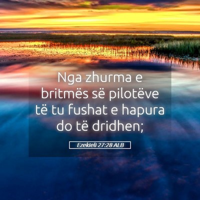 Picture 05 - Ezekieli 27:28 ALB - Nga zhurma e britmës së pilotëve të tu fushat - Bible Verse Picture